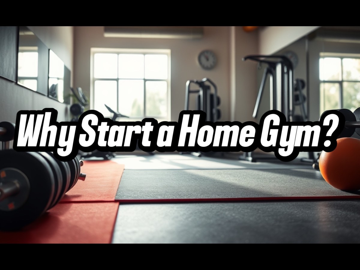 Why Start a Home Gym? Benefits and Tips from My&nbsp;Experience