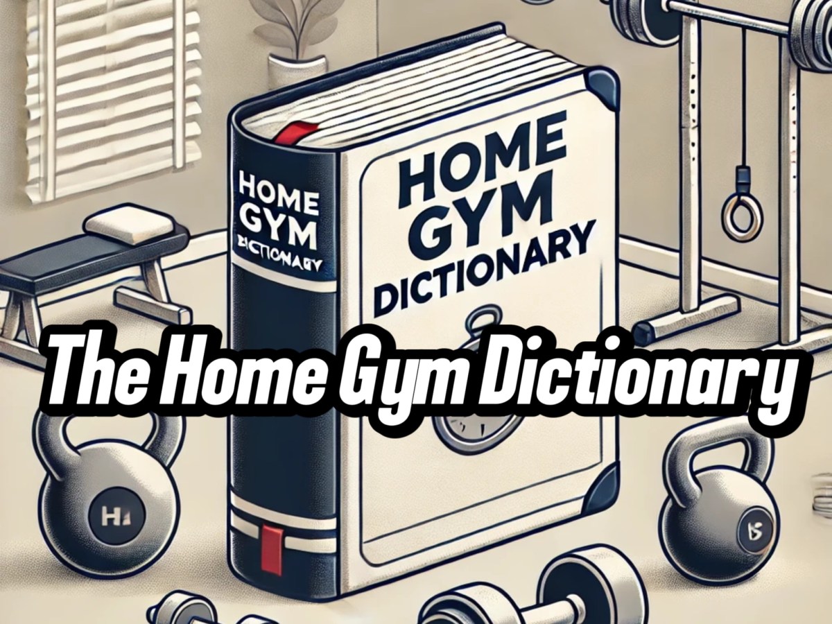 A Complete Dictionary for Home Gym&nbsp;Owners